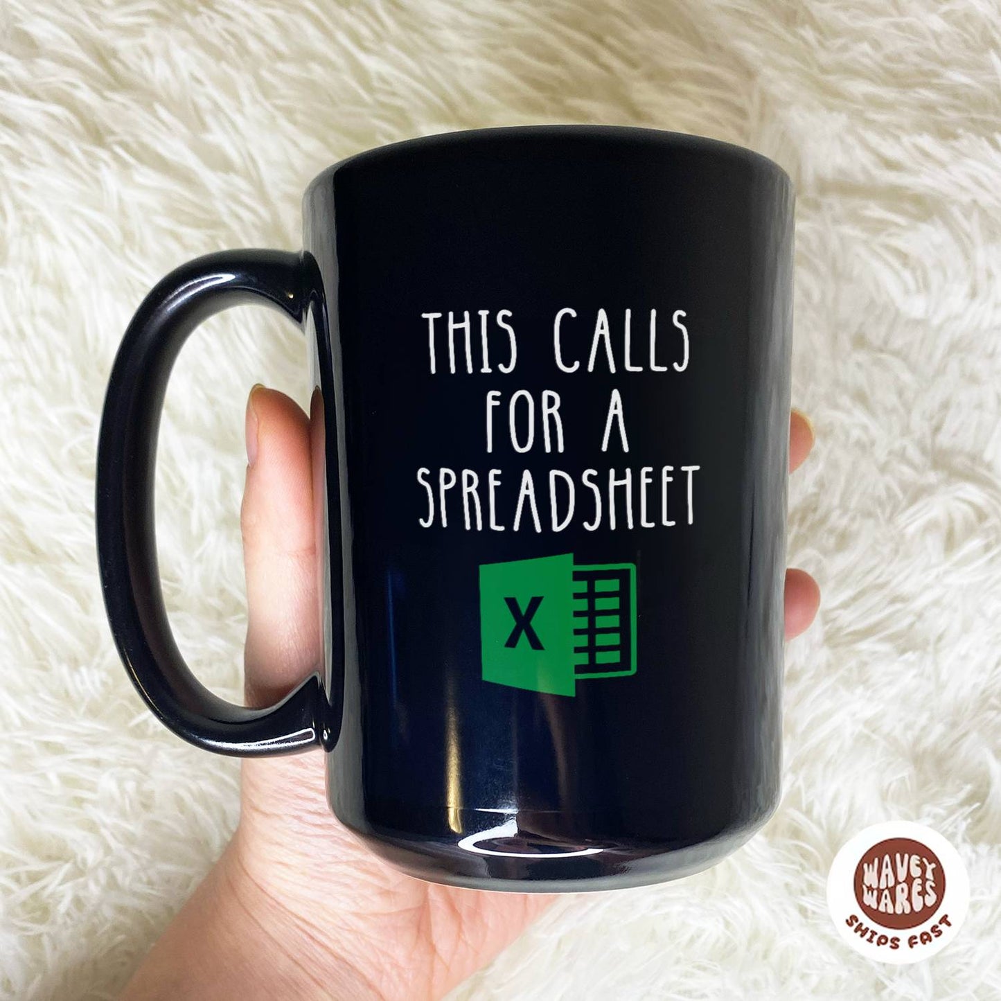 WaveyWares® This Calls For A Spreadsheet Black Mug