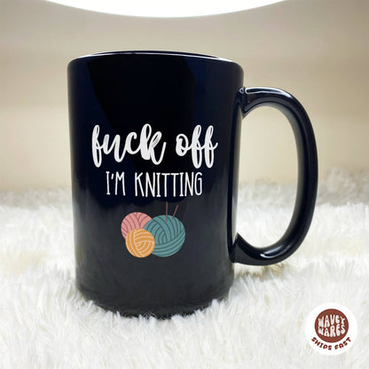 Fuck Off I'm Knitting Black Mug