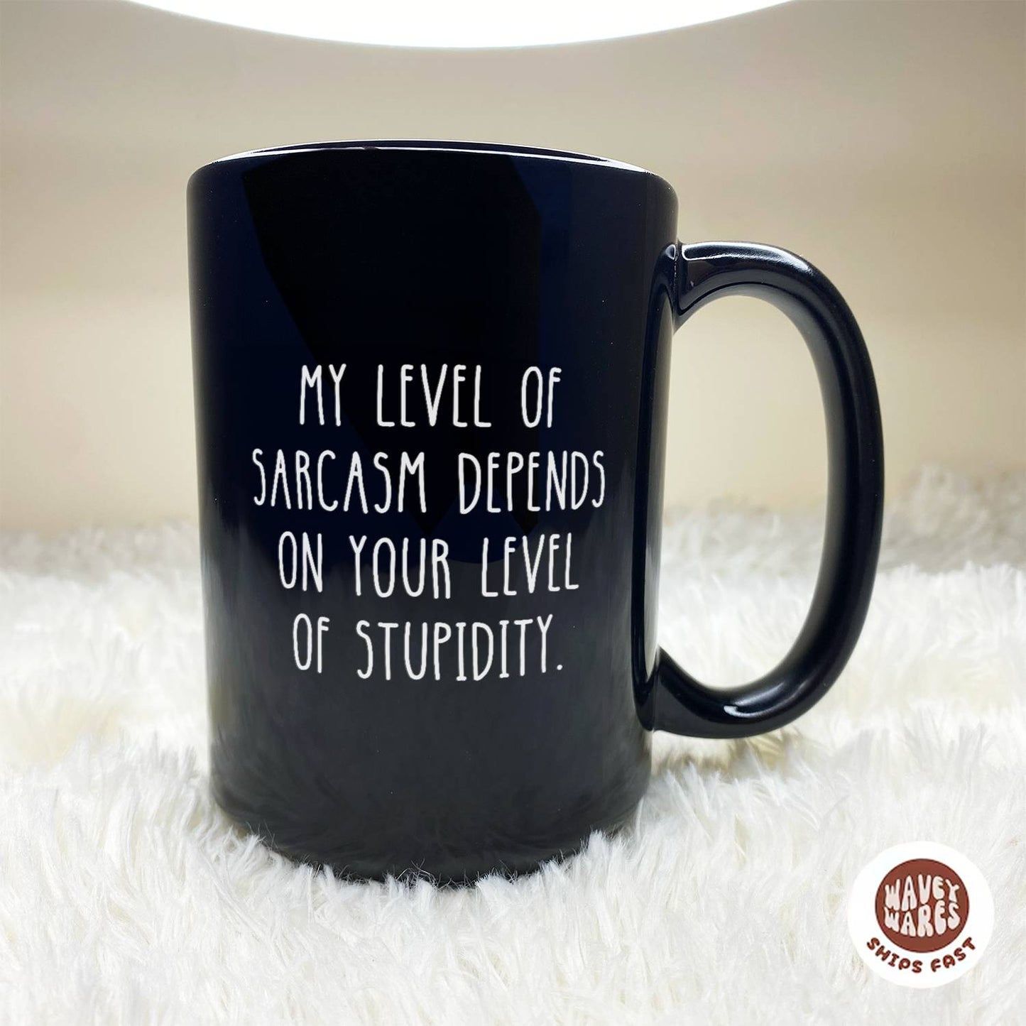 My Level Of Sarcasm Depends On Your Level Of Stupidity Black Mug