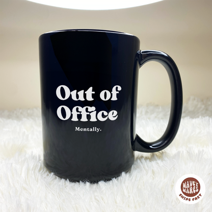 WaveyWares® Out of Office Mentally Black Mug