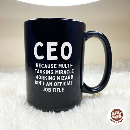 CEO Because Multi-tasking Miracle Working Wizard Isn't An Official Job Title Black Mug