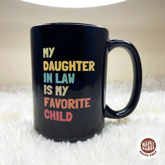 WaveyWares® My Daughter In Law Is My Favorite Child Black Mug