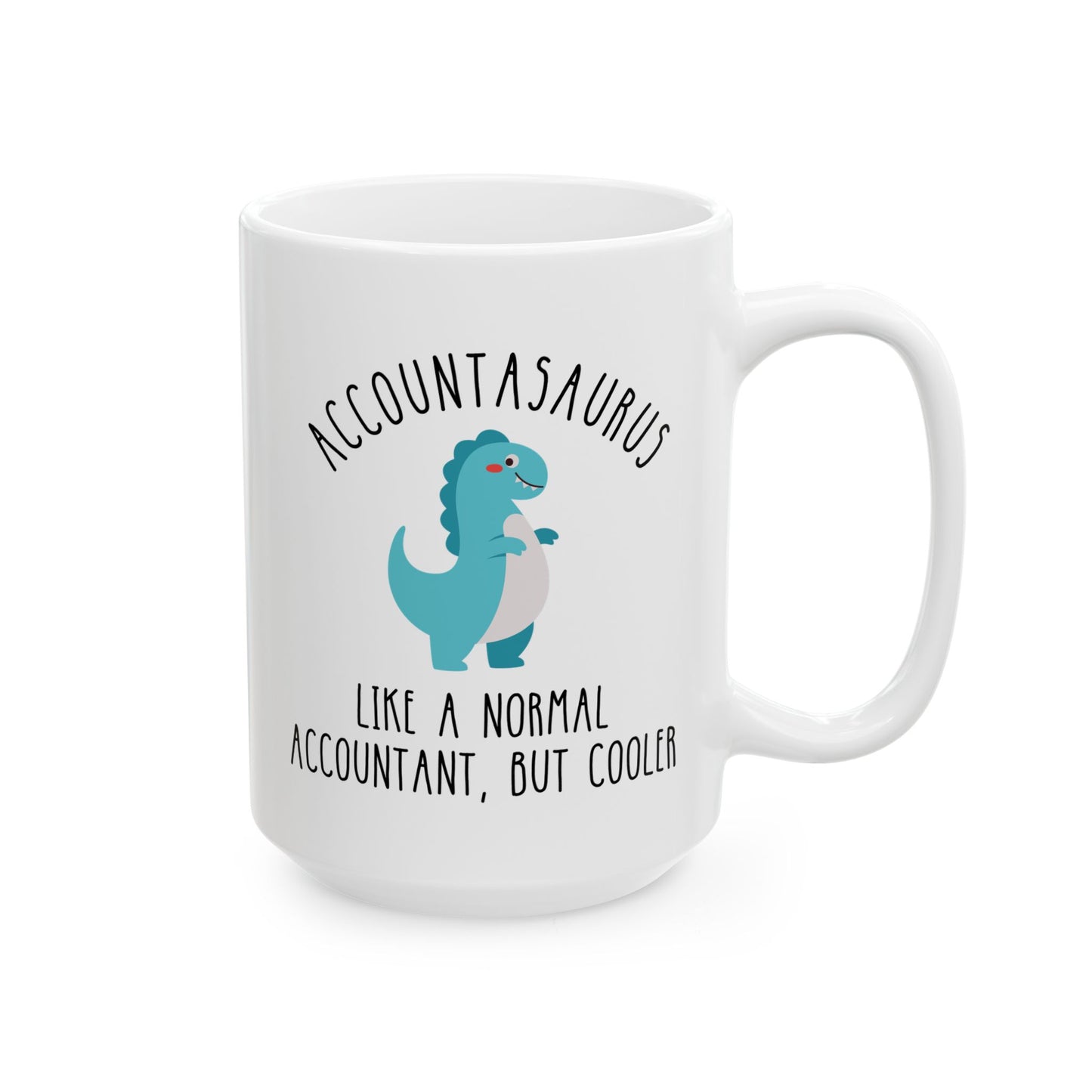 Accountasaurus Like A Normal Accountant But Cooler 15oz white funny large coffee mug gift for accounting cute dinosaur design work office waveywares wavey wares wavywares wavy wares 