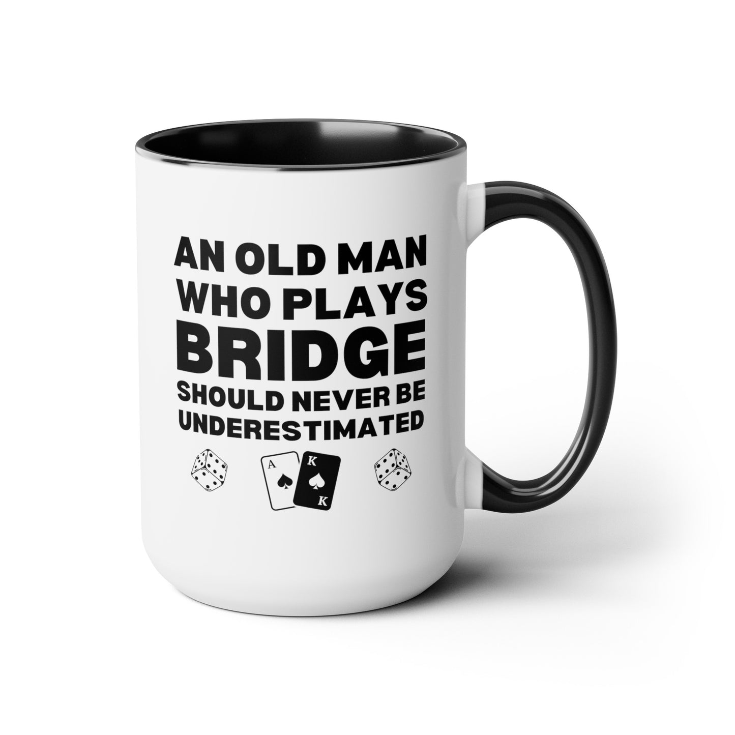 An Old Man Who Plays Bridge Should Never Be Underestimated 15oz white with black accent funny large coffee mug gift for player card game deck dice waveywares wavey wares wavywares wavy wares
