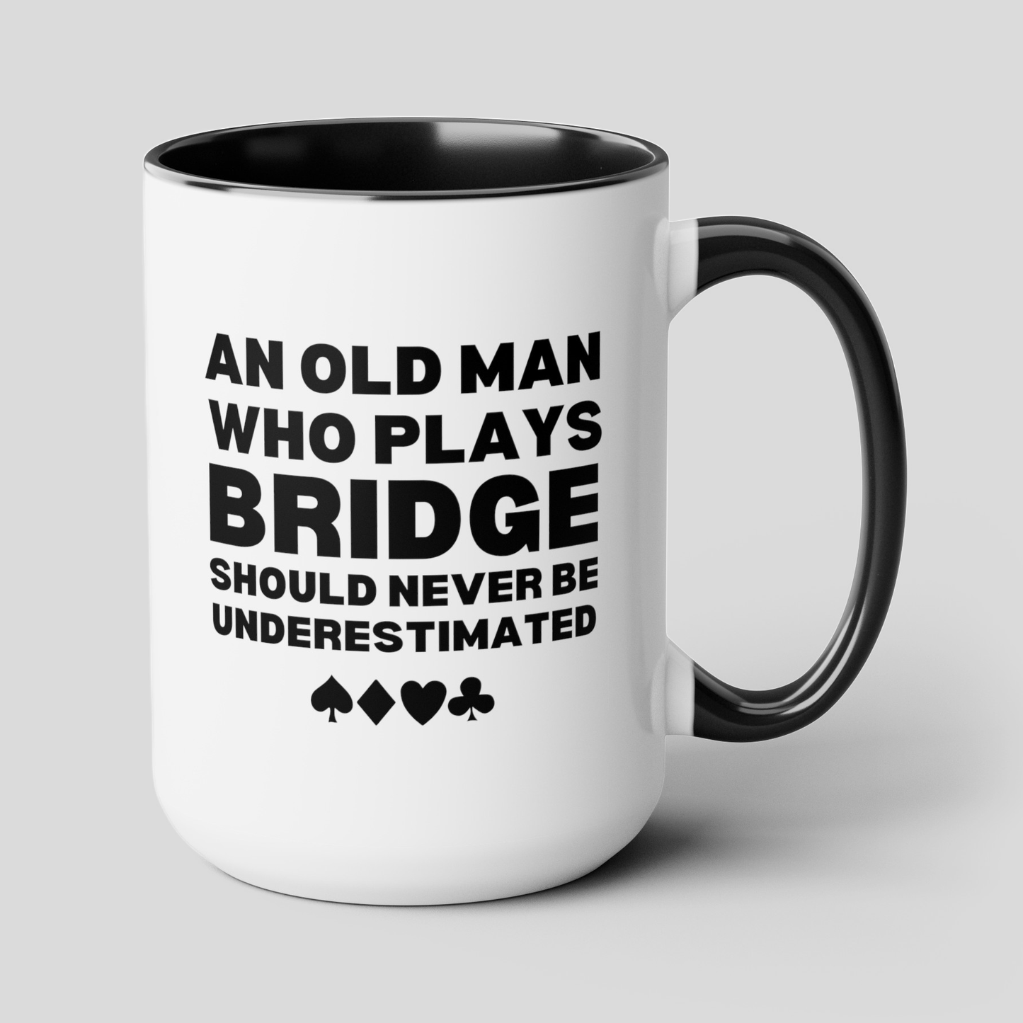 An Old Man Who Plays Bridge Should Never Be Underestimated 15oz white with black accent funny large coffee mug gift for player card game waveywares wavey wares wavywares wavy wares cover
