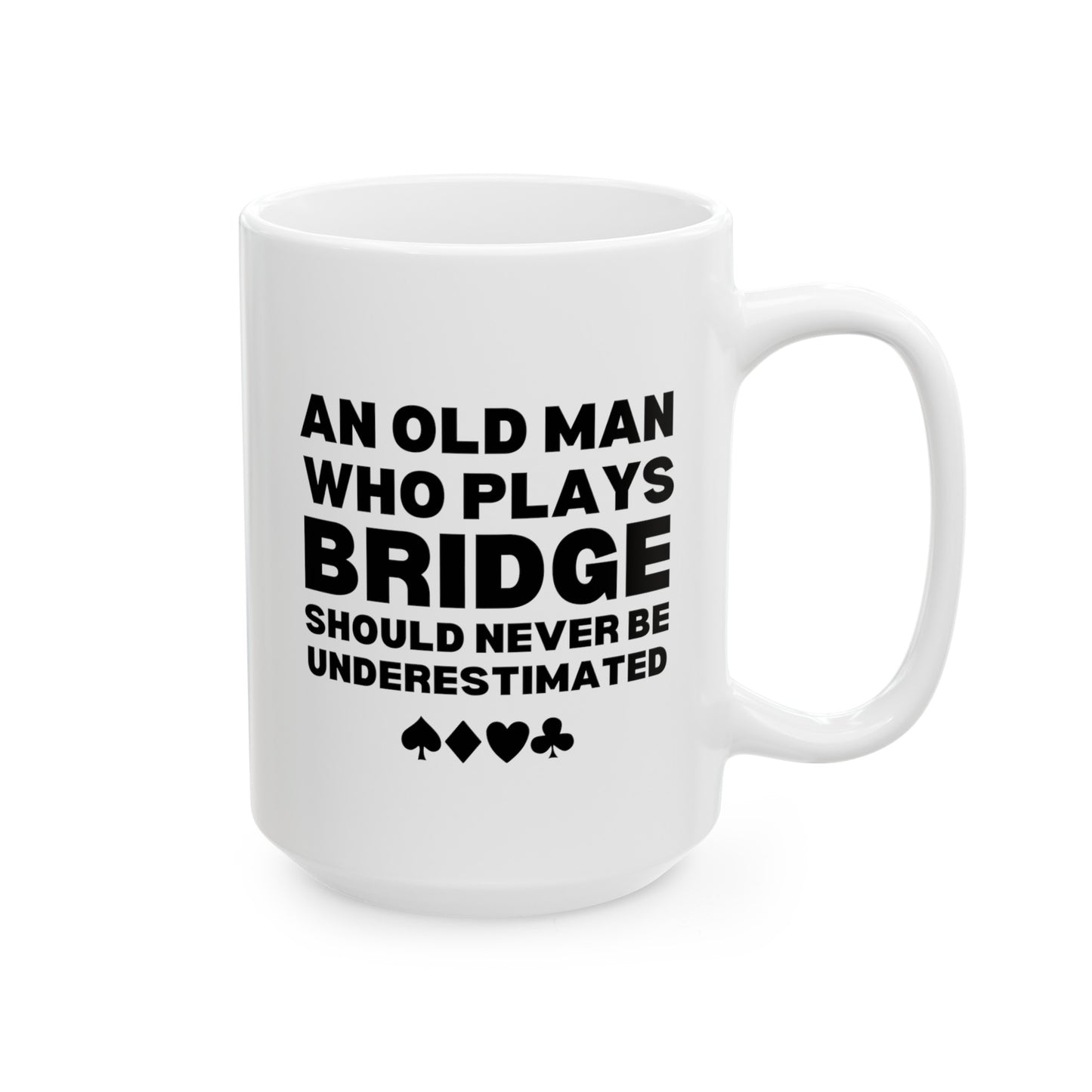 An Old Man Who Plays Bridge Should Never Be Underestimated 15oz white funny large coffee mug gift for player card game waveywares wavey wares wavywares wavy wares