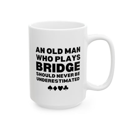 An Old Man Who Plays Bridge Should Never Be Underestimated 15oz white funny large coffee mug gift for player card game waveywares wavey wares wavywares wavy wares