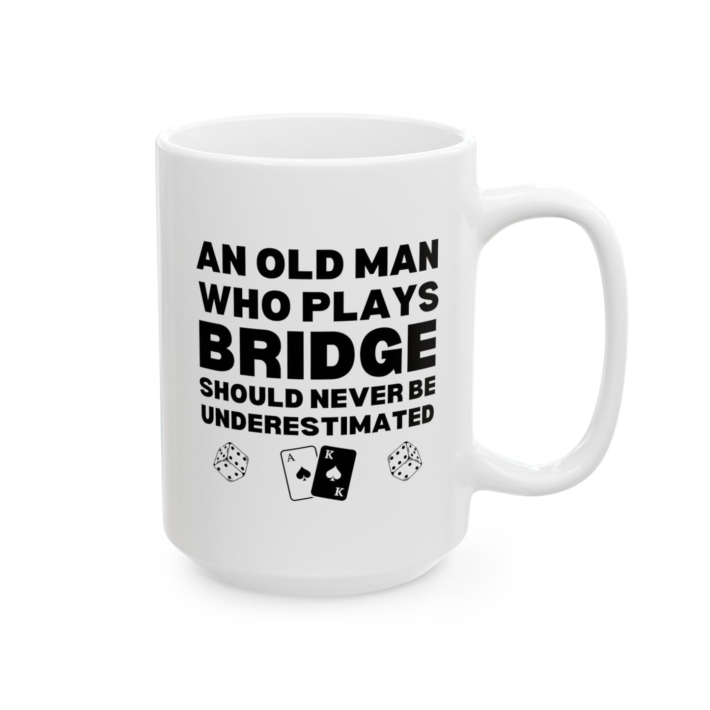 An Old Man Who Plays Bridge Should Never Be Underestimated 15oz white funny large coffee mug gift for player card game deck dice waveywares wavey wares wavywares wavy wares