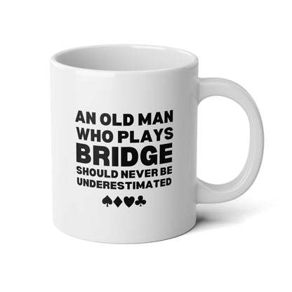 An Old Man Who Plays Bridge Should Never Be Underestimated 20oz white funny large coffee mug gift for player card game waveywares wavey wares wavywares wavy wares
