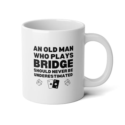 An Old Man Who Plays Bridge Should Never Be Underestimated 20oz white funny large coffee mug gift for player card game deck dice waveywares wavey wares wavywares wavy wares