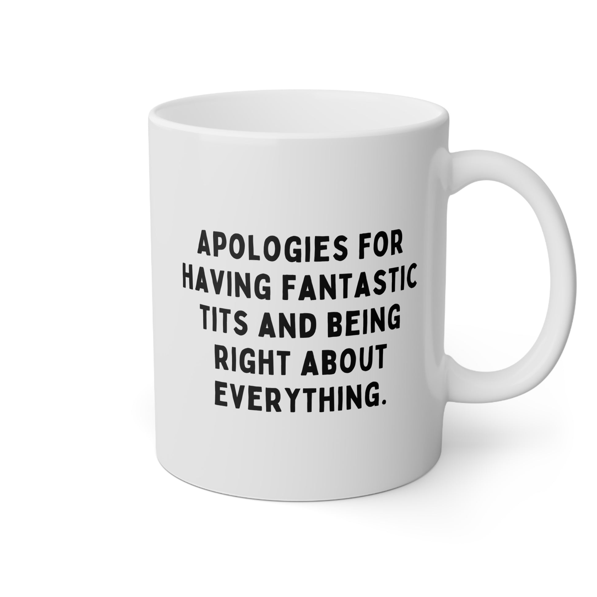 Apologies For Having Fantastic Tits And Being Right About Everything 11oz white funny large coffee mug gift for her gag coworker colleague friend know it all rude wife waveywares wavey wares wavywares wavy wares