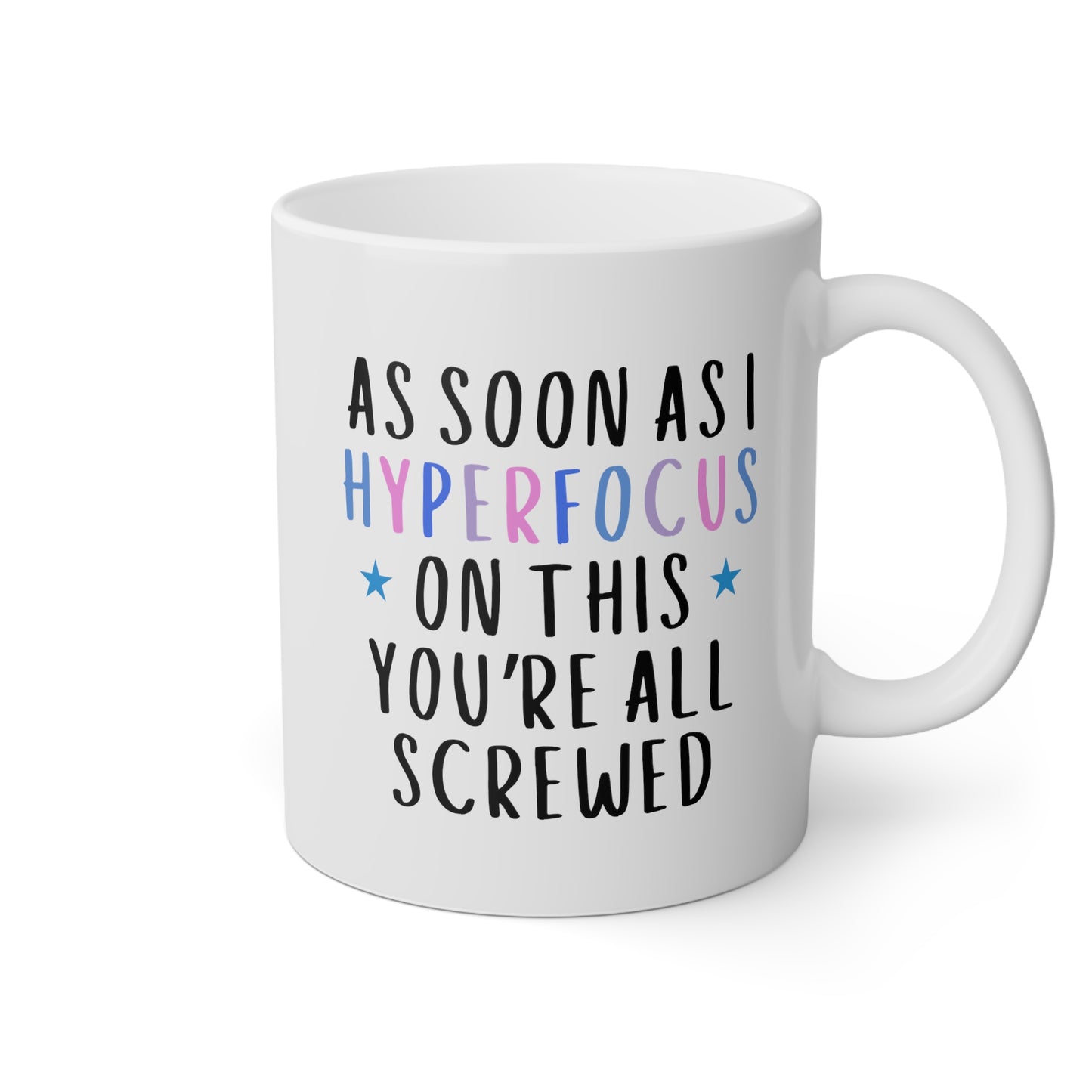 As Soon As I Hyperfocus On This You're All Screwed 11oz white funny large coffee mug gift for autism autistic adhd neurodivergent aspergers minds waveywares wavey wares wavywares wavy wares