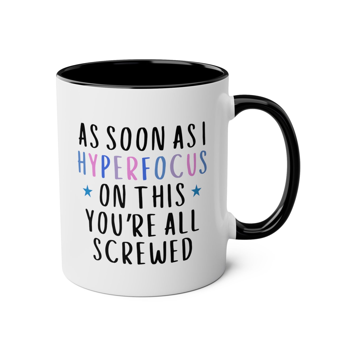 As Soon As I Hyperfocus On This You're All Screwed 11oz white with black accent funny large coffee mug gift for autism autistic adhd neurodivergent aspergers minds waveywares wavey wares wavywares wavy wares