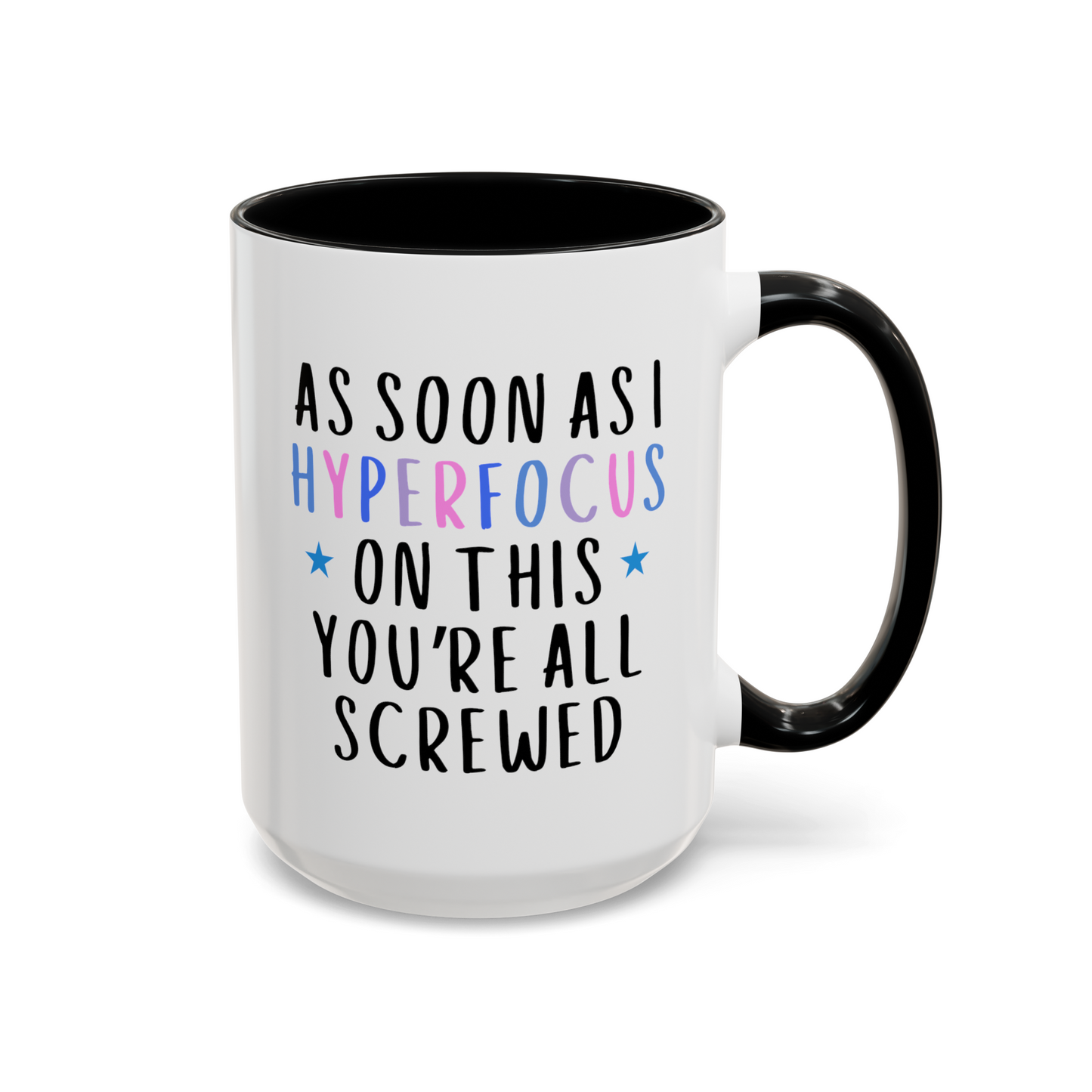 As Soon As I Hyperfocus On This You're All Screwed 15oz white with black accent funny large coffee mug gift for autism autistic adhd neurodivergent aspergers minds waveywares wavey wares wavywares wavy wares