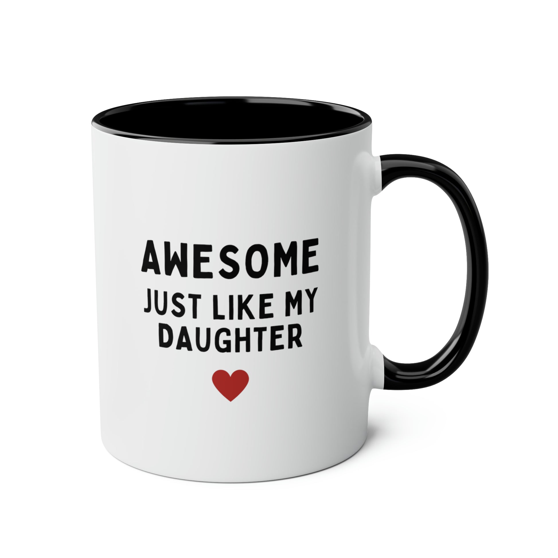 Awesome Just Like My Daughter 11oz white with black accent funny large coffee mug gift for husband daughter to dad fathers day cup waveywares wavey wares wavywares wavy wares