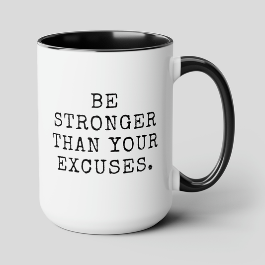 Be Stronger Than Your Excuses 15oz white with black accent funny large coffee mug gift for fitness gym lover workout quote crossfit inspirational waveywares wavey wares wavywares wavy wares cover