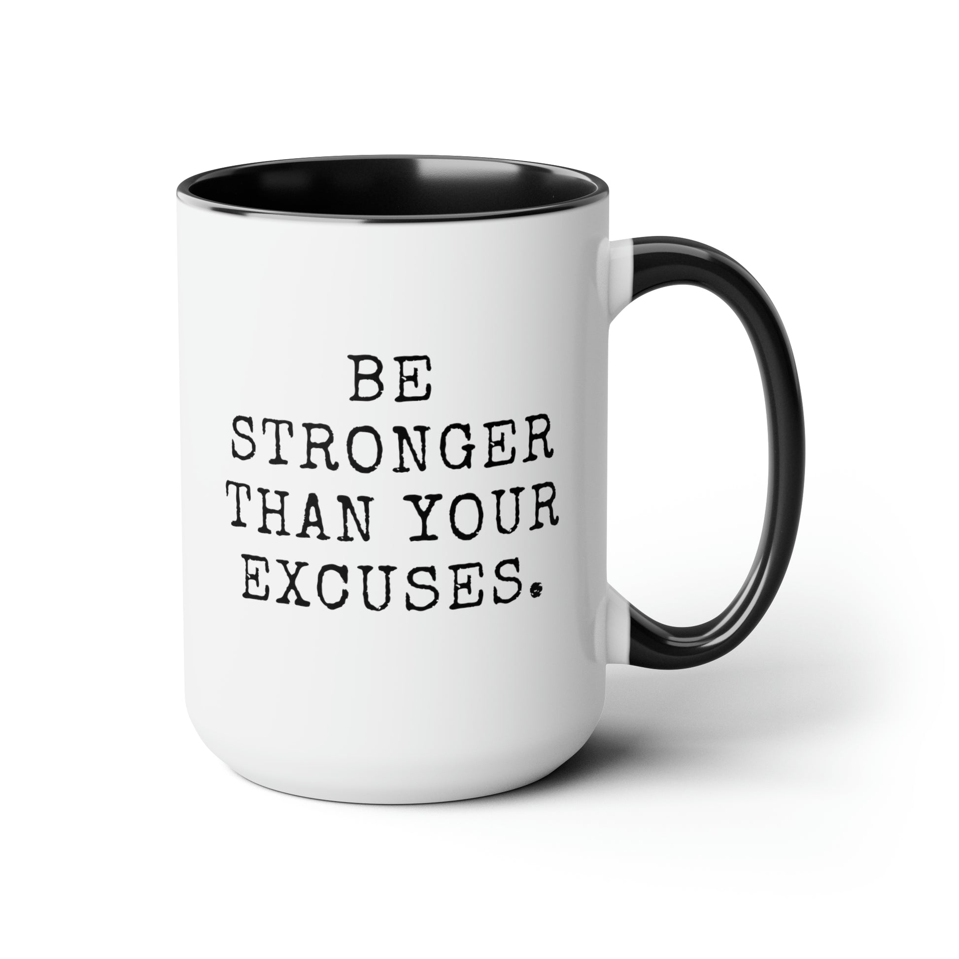 Be Stronger Than Your Excuses 15oz white with black accent funny large coffee mug gift for fitness gym lover workout quote crossfit inspirational waveywares wavey wares wavywares wavy wares