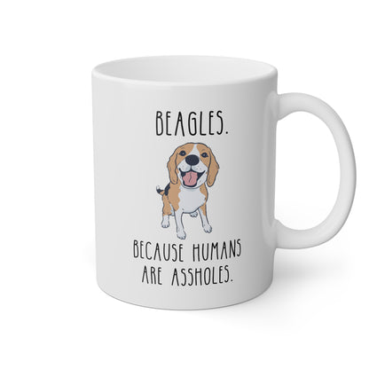 Beagles Because Humans Are Assholes 11oz white funny large coffee mug gift for dog lovers mom rude present sarcastic furparent waveywares wavey wares wavywares wavy wares