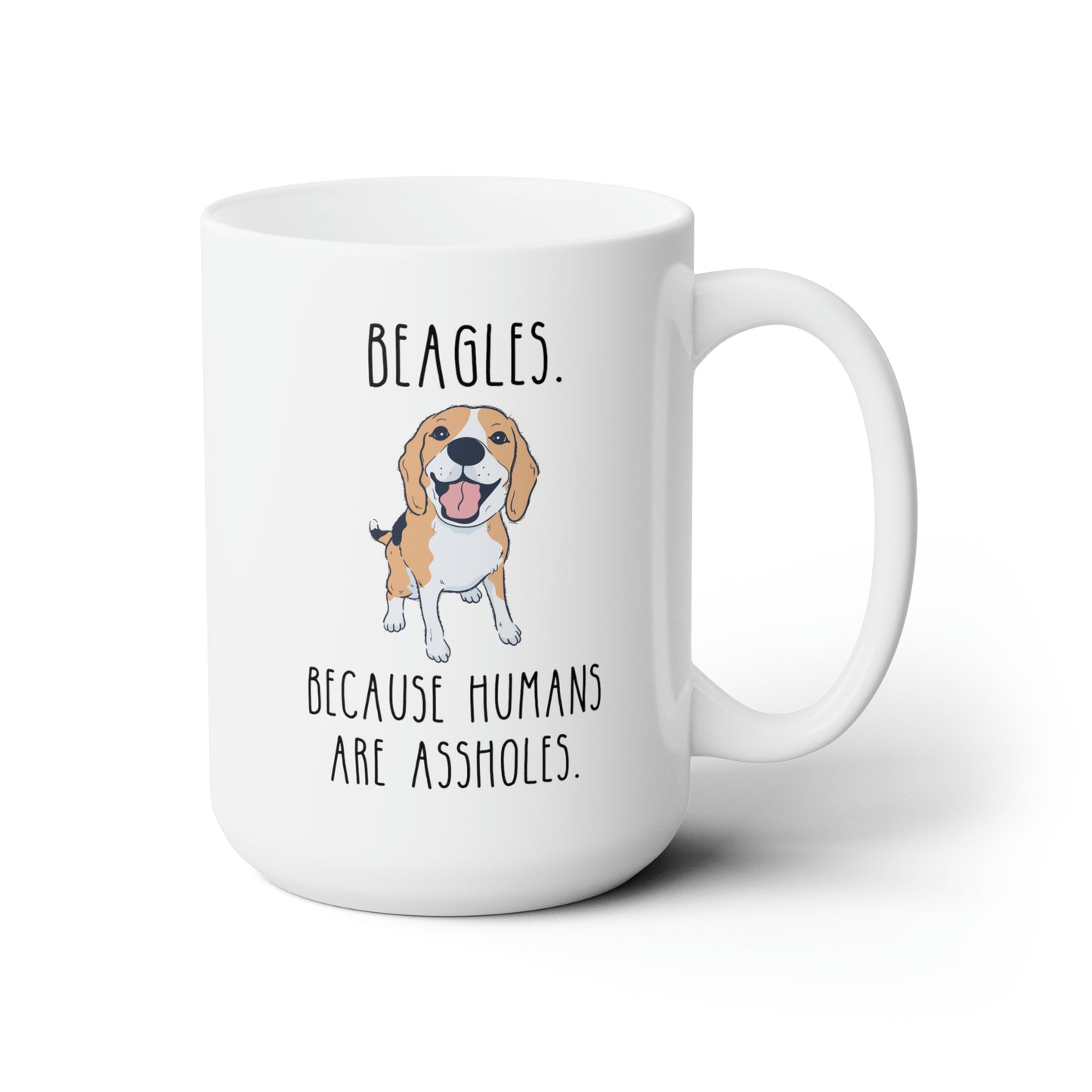 Beagles Because Humans Are Assholes 15oz white funny large coffee mug gift for dog lovers mom rude present sarcastic furparent waveywares wavey wares wavywares wavy wares
