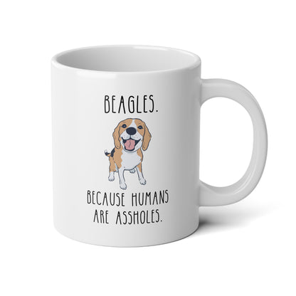 Beagles Because Humans Are Assholes 20oz white funny large coffee mug gift for dog lovers mom rude present sarcastic furparent wavey wares wavywares wavy wares