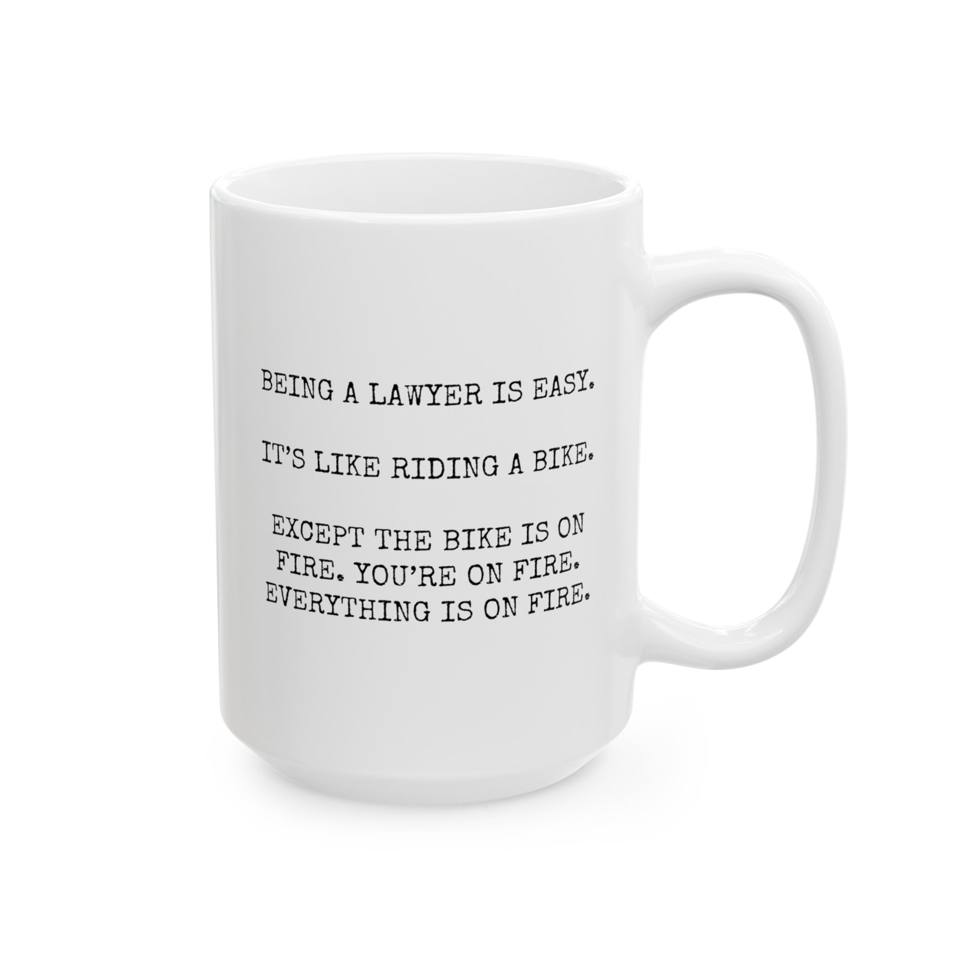 Being A Lawyer Is Easy It's Like Riding A Bike Except The Bike Is On Fire You're On Fire Everything Is On Fire 15oz white funny large coffee mug gift for women female thank you waveywares wavey wares wavywares wavy wares
