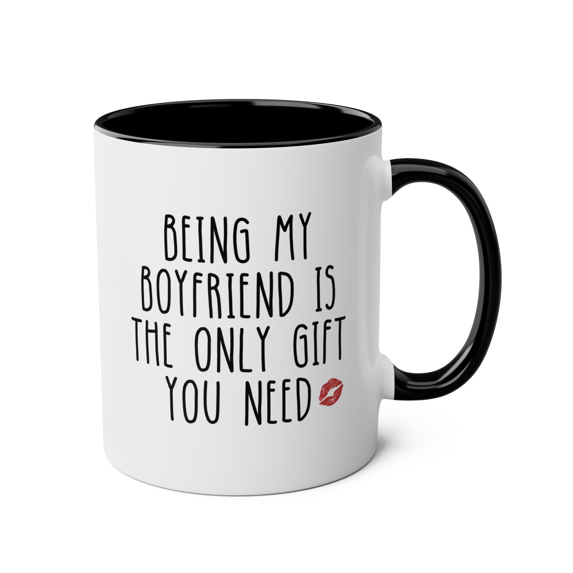 Being My Boyfriend Is The Only Gift You Need 11oz white with black accent funny large coffee mug gift for him bf Valentines day anniversary husband birthday Christmas occasion waveywares wavey wares wavywares wavy wares