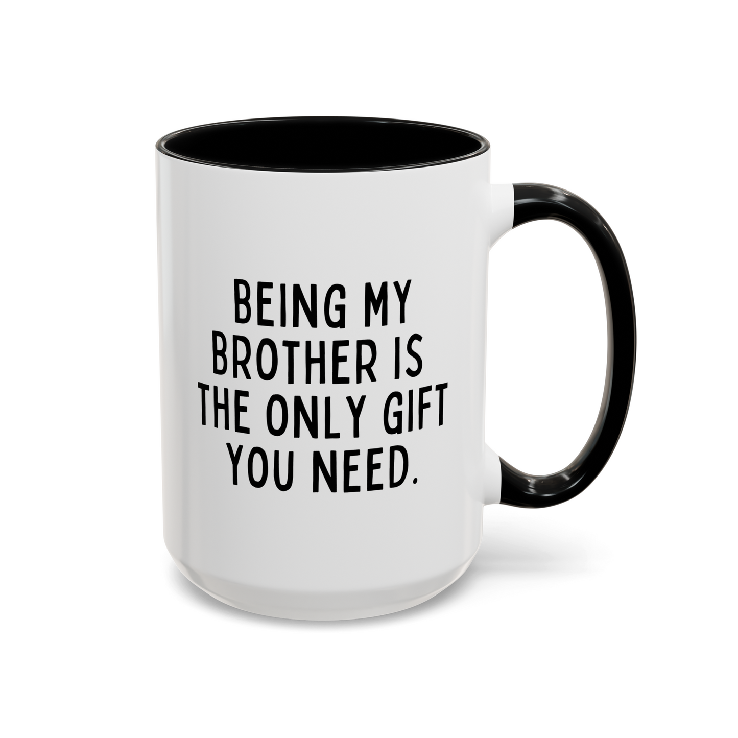 Being My Brother Is The Only Gift You Need 15oz white with black accent funny large coffee mug gift for brother friend birthday christmas waveywares wavey wares wavywares wavy wares