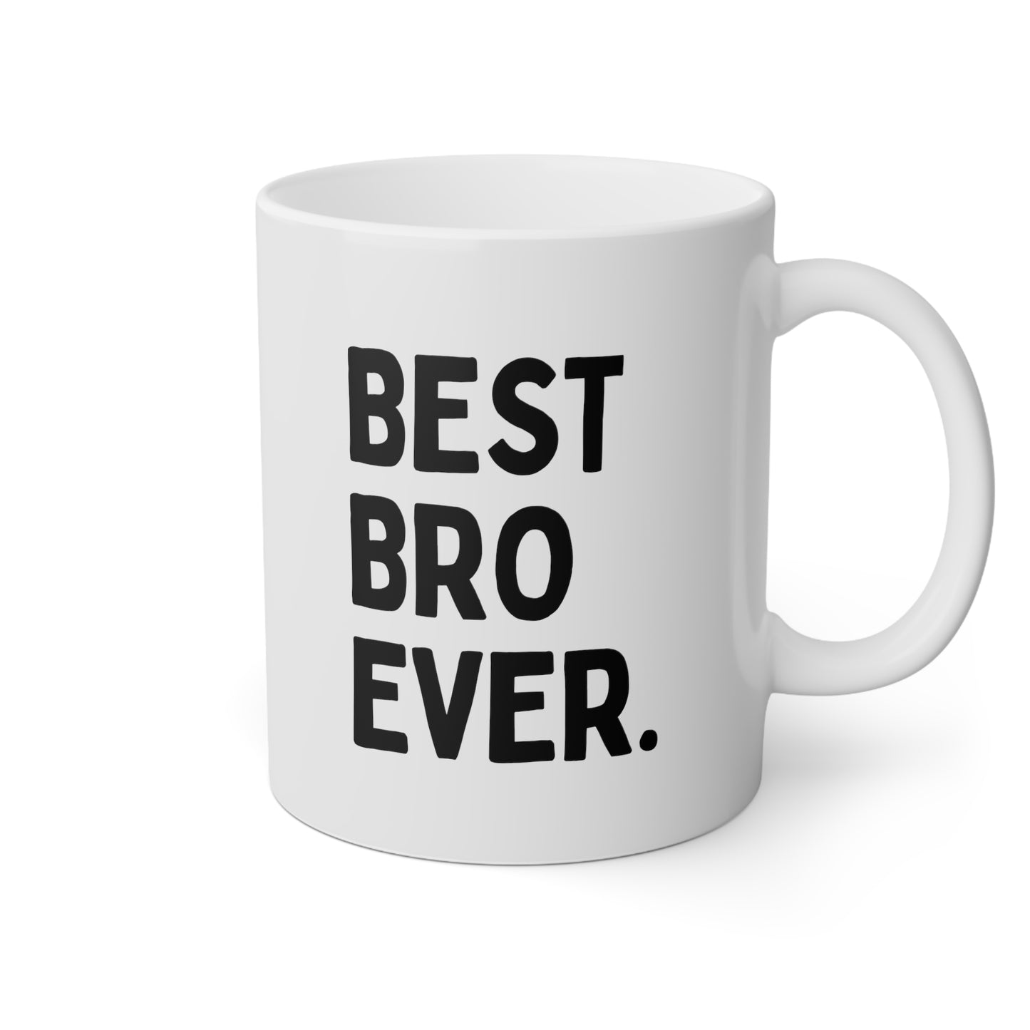 Best Bro Ever 11oz white funny large coffee mug gift for brother best friend husband men fathers day bff dad waveywares wavey wares wavywares wavy wares