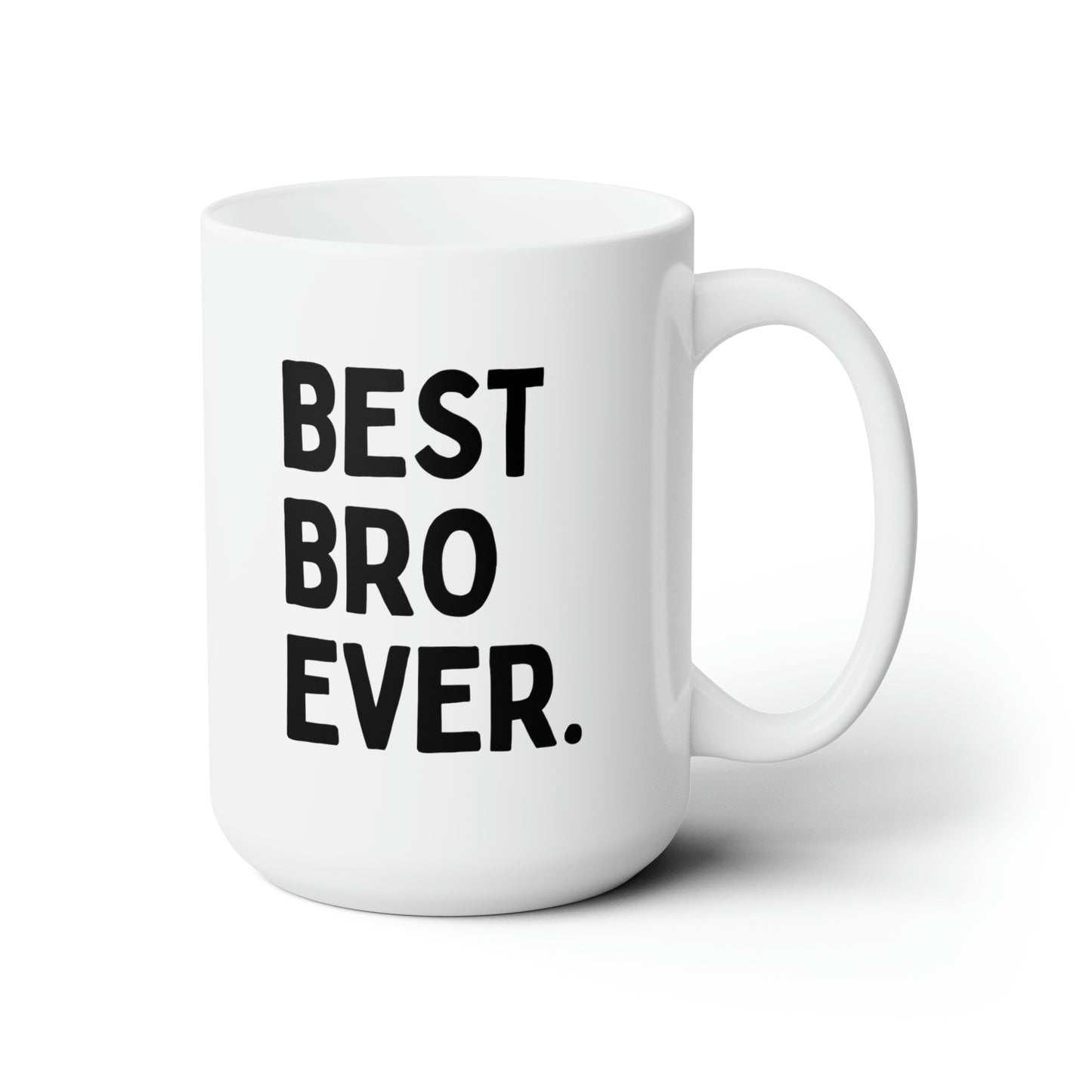 Best Bro Ever 15oz white funny large coffee mug gift for brother best friend husband men fathers day bff dad waveywares wavey wares wavywares wavy wares