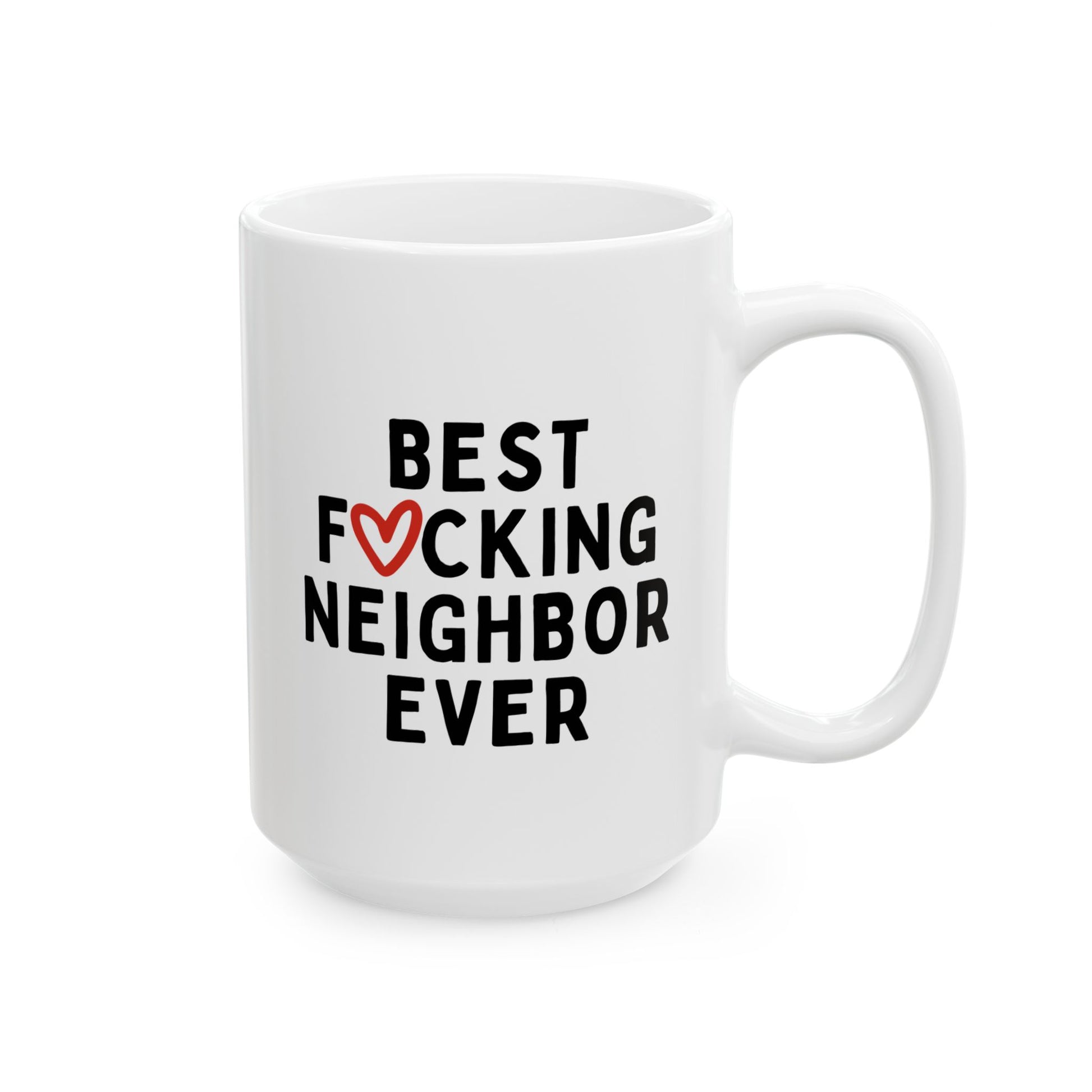 Best Fucking Neighbor Ever 15oz white funny large coffee mug gift for moving next door hospitality birthday Christmas occasion waveywares wavey wares wavywares wavy wares