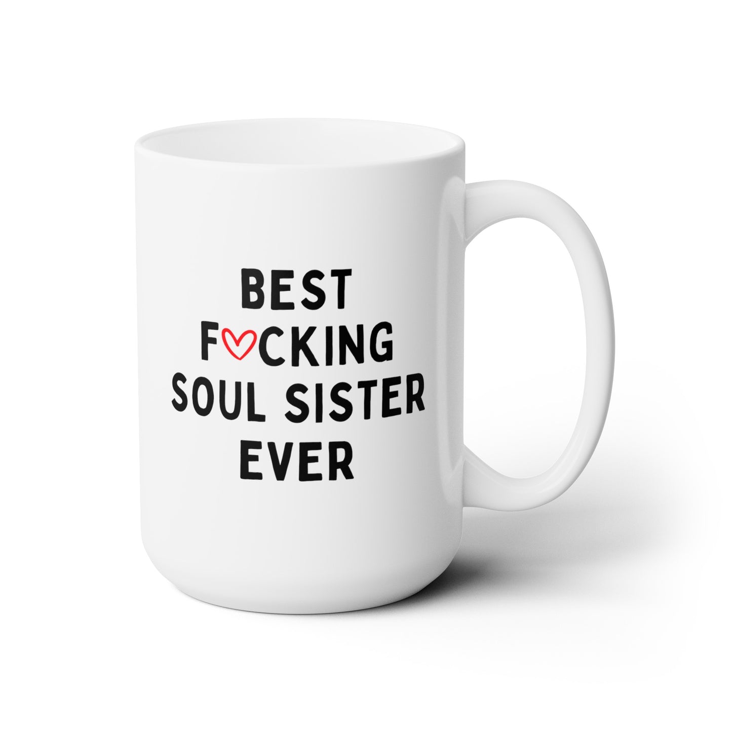 Best Fucking Soul Sister Ever 15oz white funny large coffee mug gift for her cuss curse waveywares wavey wares wavywares wavy wares