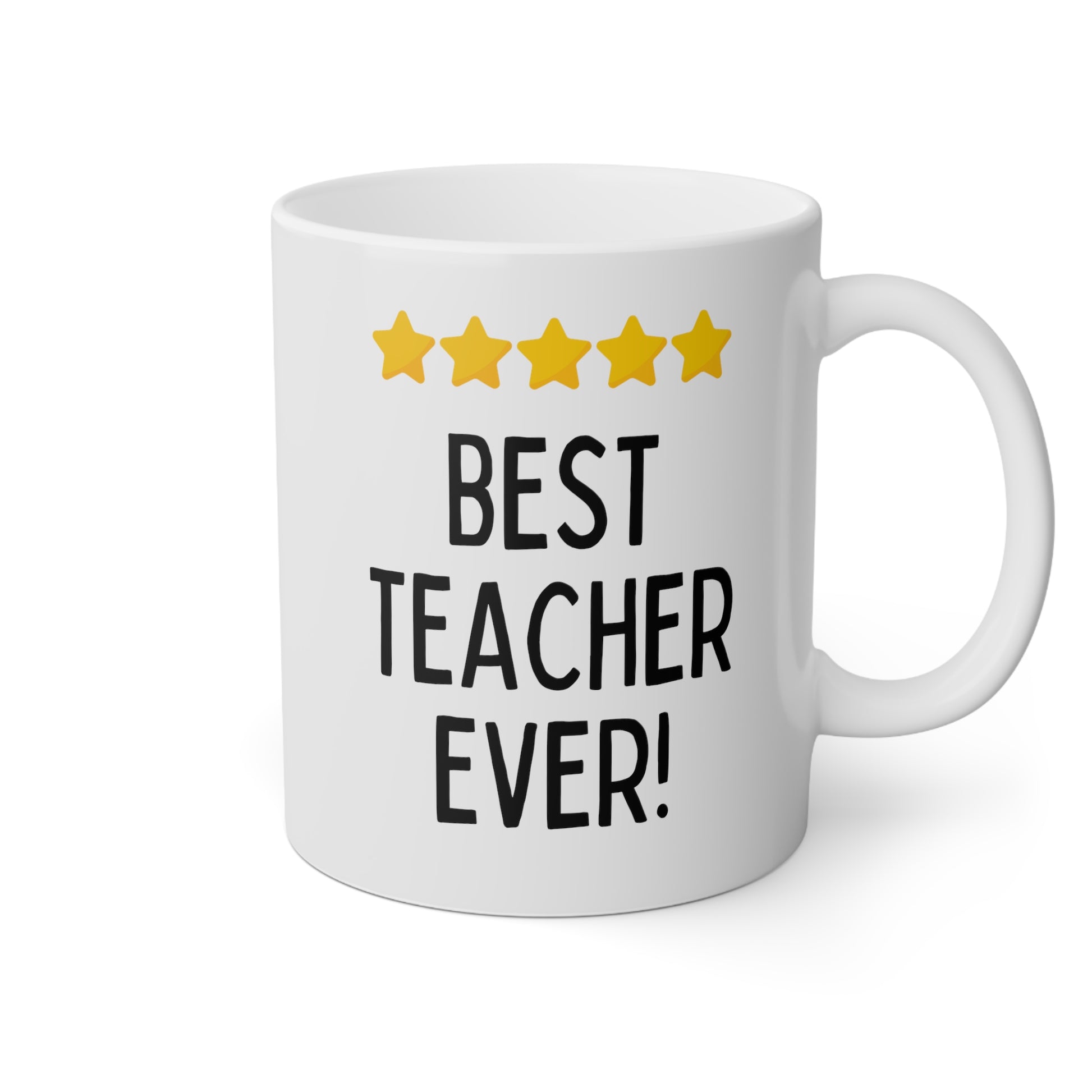 Best Teacher Ever 11oz white funny large coffee mug gift for educator teaching assistant end of the year present professor tutor five stars waveywares wavey wares wavywares wavy wares