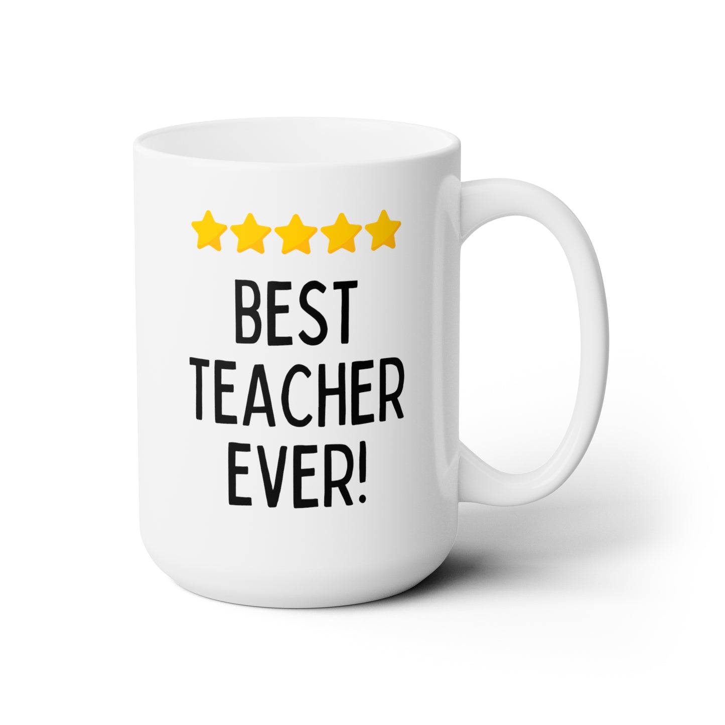 Best Teacher Ever 15oz white funny large coffee mug gift for educator teaching assistant end of the year present professor tutor five stars waveywares wavey wares wavywares wavy wares
