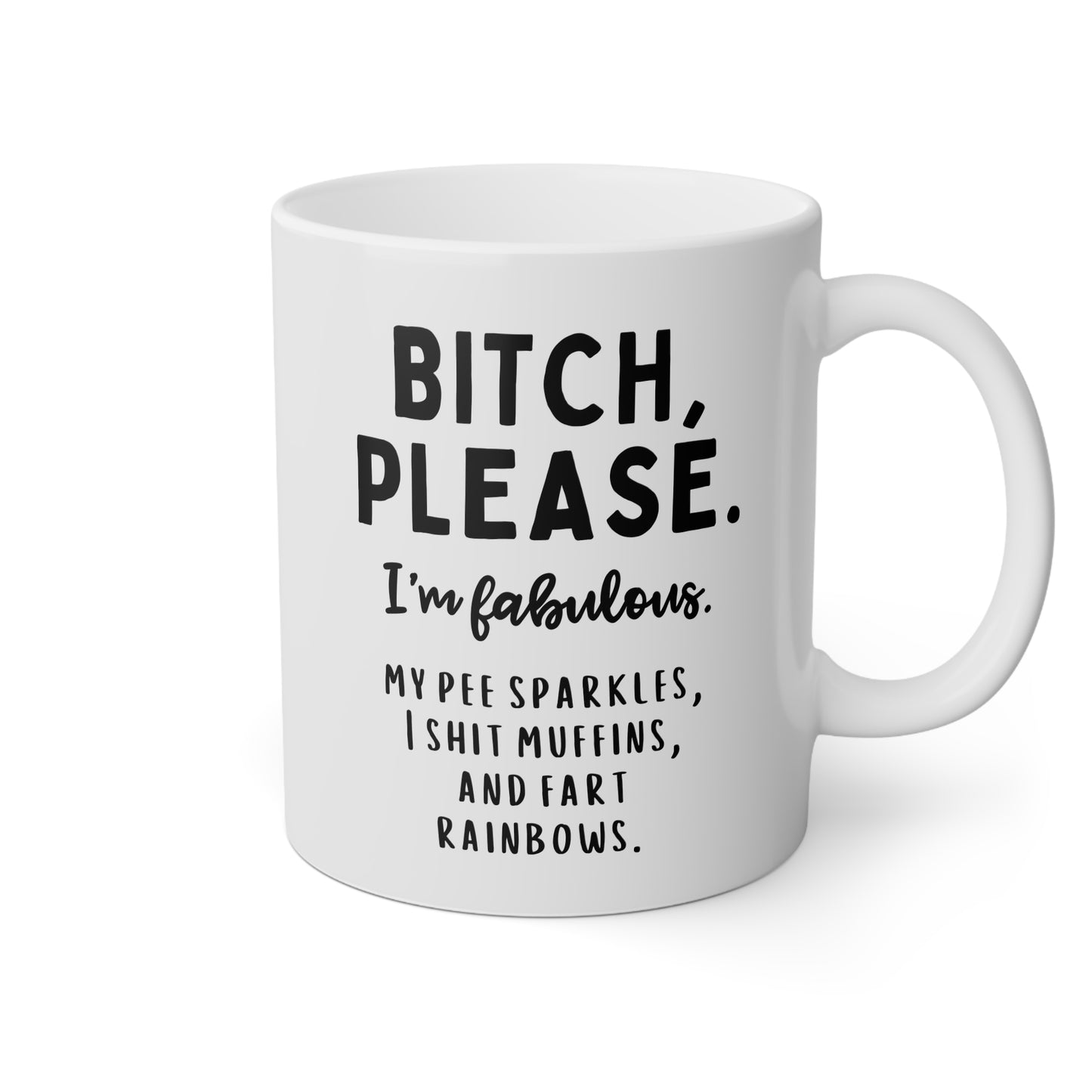 Bitch Please I'm Fabulous My Pee Sparkles I Shit Muffins And Fart Rainbows 11oz white funny large coffee mug gift for friend unicorns sarcastic sarcasm cuss curse word rude waveywares wavey wares wavywares wavy wares 