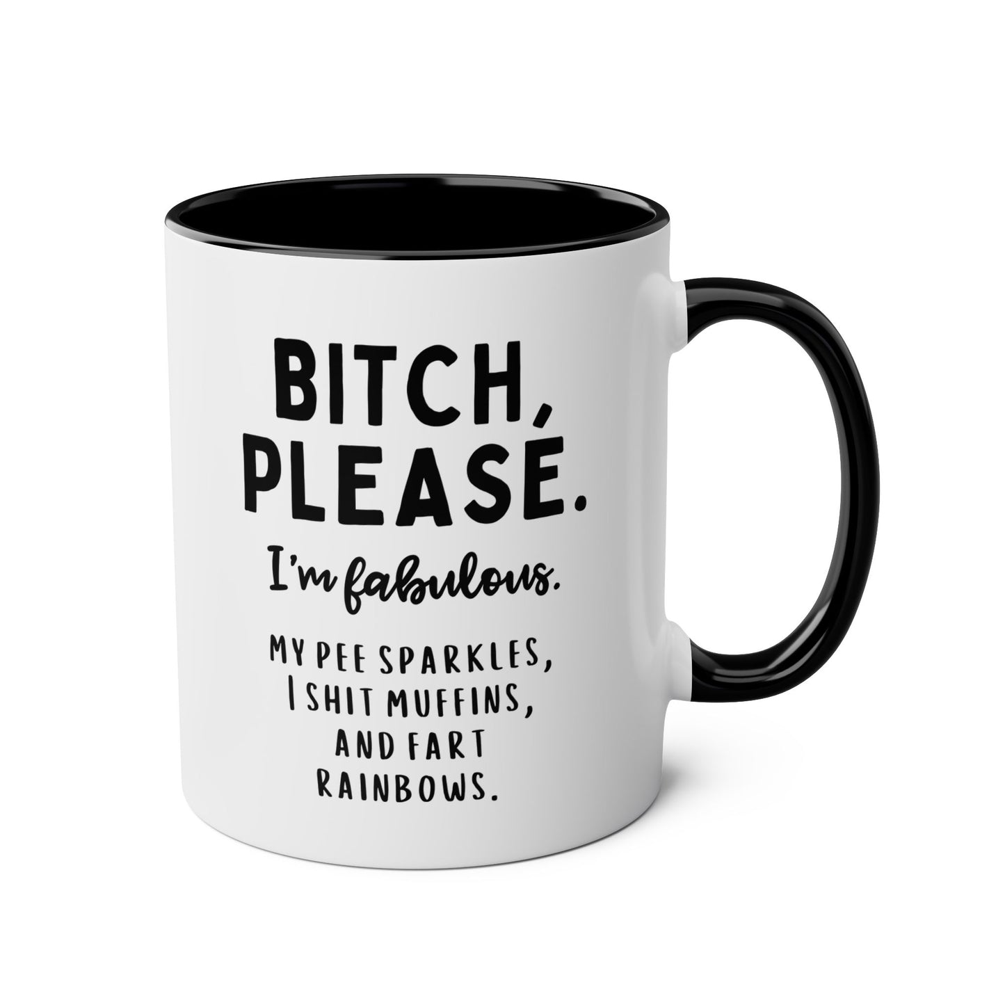 Bitch Please I'm Fabulous My Pee Sparkles I Shit Muffins And Fart Rainbows 11oz white with black accent funny large coffee mug gift for friend unicorns sarcastic sarcasm cuss curse word rude waveywares wavey wares wavywares wavy wares 