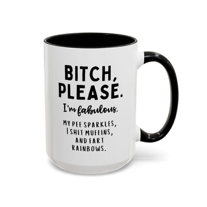 Bitch Please I'm Fabulous My Pee Sparkles I Shit Muffins And Fart Rainbows 15oz white with black accent funny large coffee mug gift for friend unicorns sarcastic sarcasm cuss curse word rude waveywares wavey wares wavywares wavy wares 