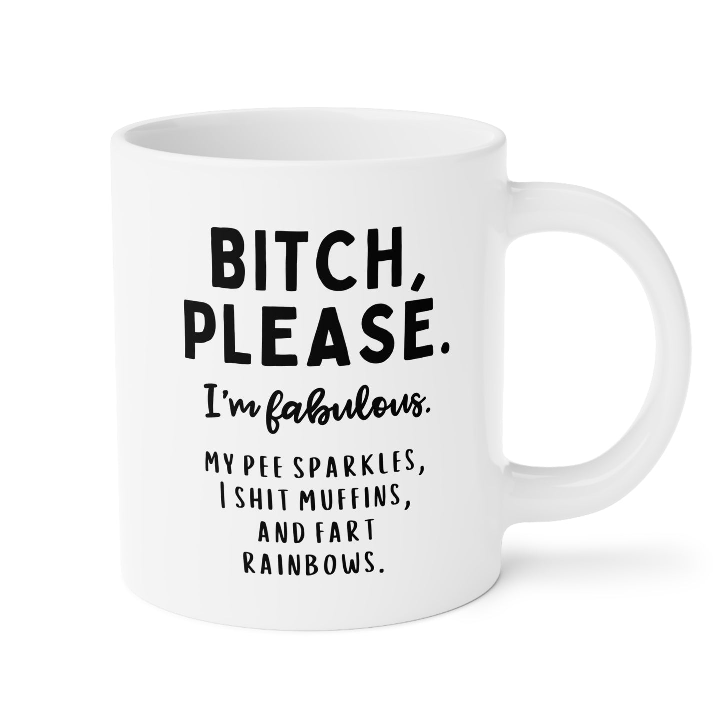 Bitch Please I'm Fabulous My Pee Sparkles I Shit Muffins And Fart Rainbows 20oz white funny large coffee mug gift for friend unicorns sarcastic sarcasm cuss curse word rude waveywares wavey wares wavywares wavy wares 