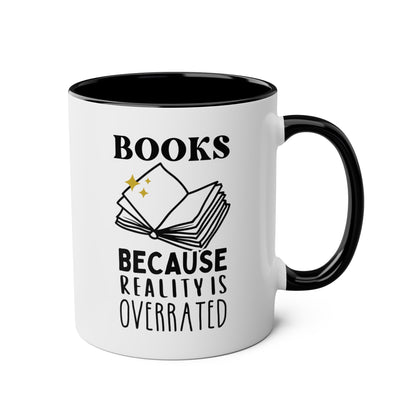Books Because Reality Is Overrated 11oz white with black accent funny large coffee mug gift for her him book lover reading librarian teacher quote waveywares wavey wares wavywares wavy wares