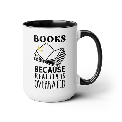 Books Because Reality Is Overrated 15oz white with black accent funny large coffee mug gift for her him book lover reading librarian teacher quote waveywares wavey wares wavywares wavy wares