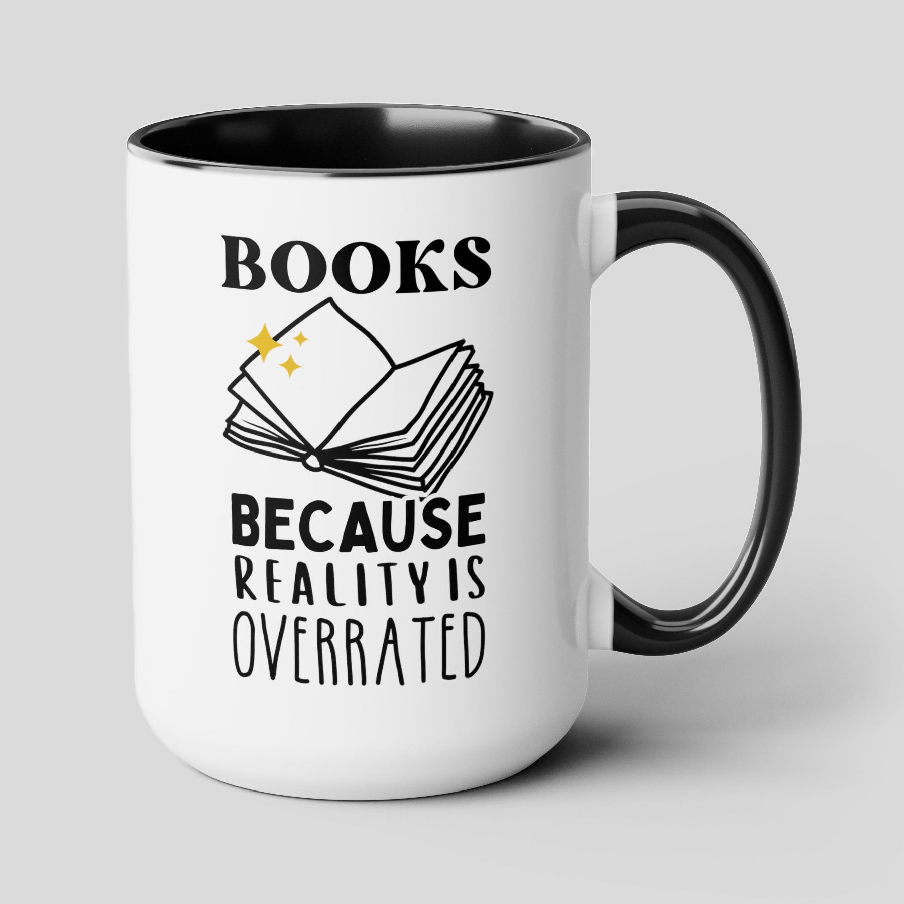 Books Because Reality Is Overrated 15oz white with black accent funny large coffee mug gift for her him book lover reading librarian teacher quote waveywares wavey wares wavywares wavy wares cover