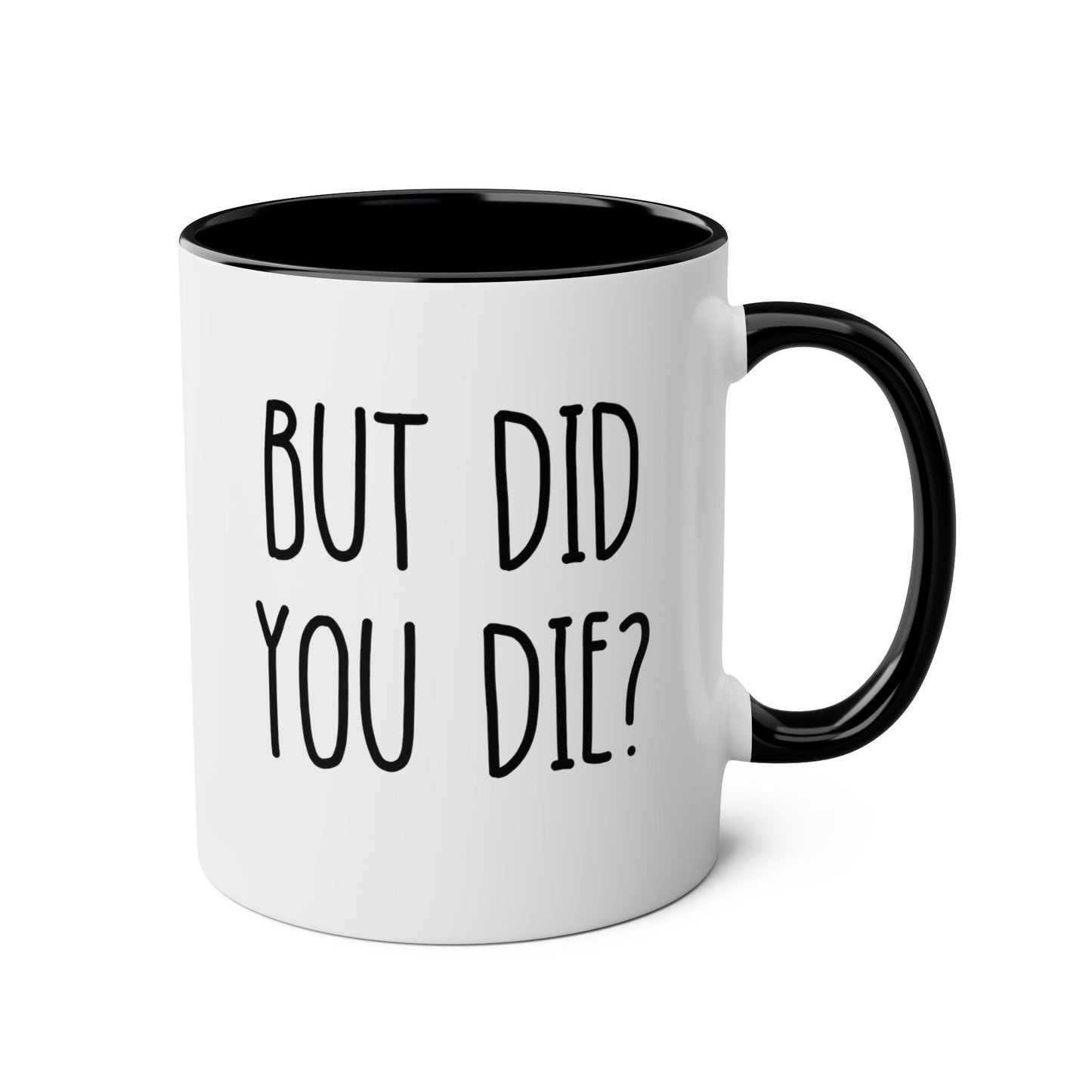 But Did You Die 11oz white with black accent funny large coffee mug gift for friend sarcastic saying quote fitness gym workout tea cup sarcasm waveywares wavey wares wavywares wavy wares