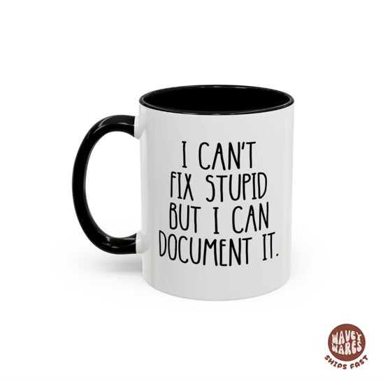 I Can't Fix Stupid But I Can Document It HR Mug