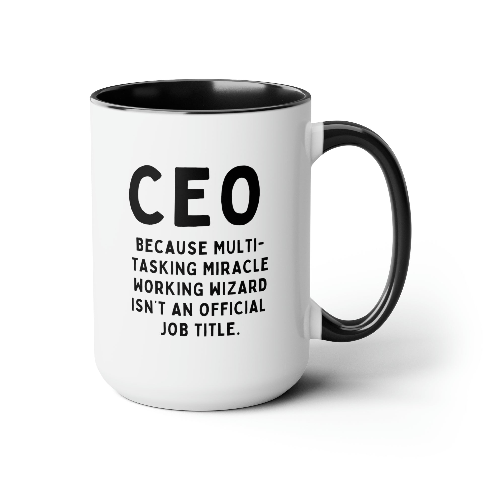 CEO Because Multi-tasking Miracle Working Wizard Isnt An Official Job Title 15oz white with black accent funny large coffee mug gift for boss job work office waveywares wavey wares wavywares wavy wares