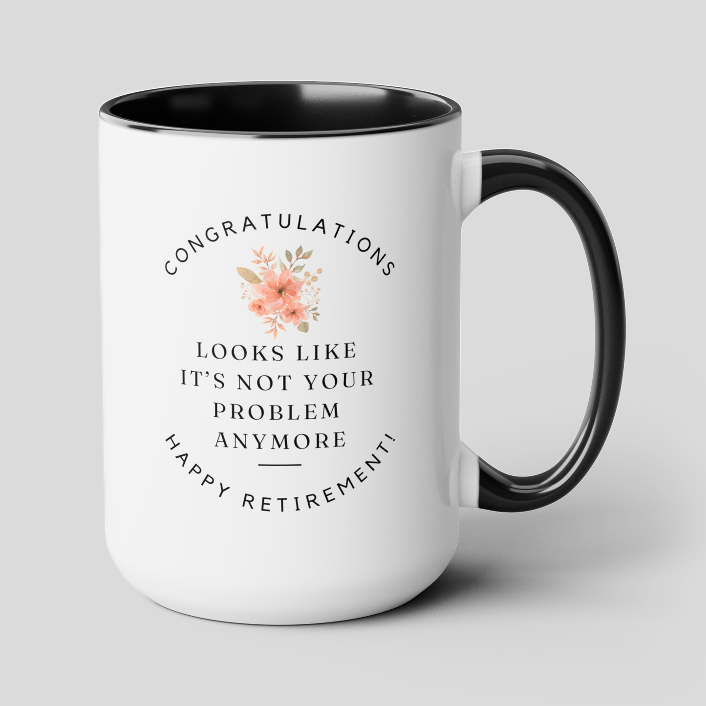 Congratulations Looks Like It's Not Your Problem Anymore Happy Retirement 15oz white with with black accent large big funny coffee mug tea cup gift for retiree her teacher coworker waveywares wavey wares wavywares wavy wares cover