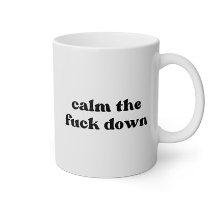 Calm The Fuck Down 11oz white funny large coffee mug gift for him her friend relax anxiety stress reliever mental health rude curse waveywares wavey wares wavywares wavy wares