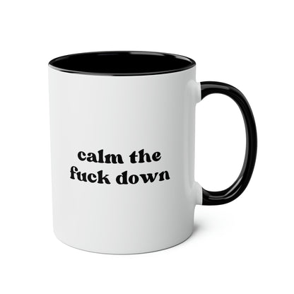 Calm The Fuck Down 11oz white with black accent funny large coffee mug gift for him her friend relax anxiety stress reliever mental health rude curse waveywares wavey wares wavywares wavy wares