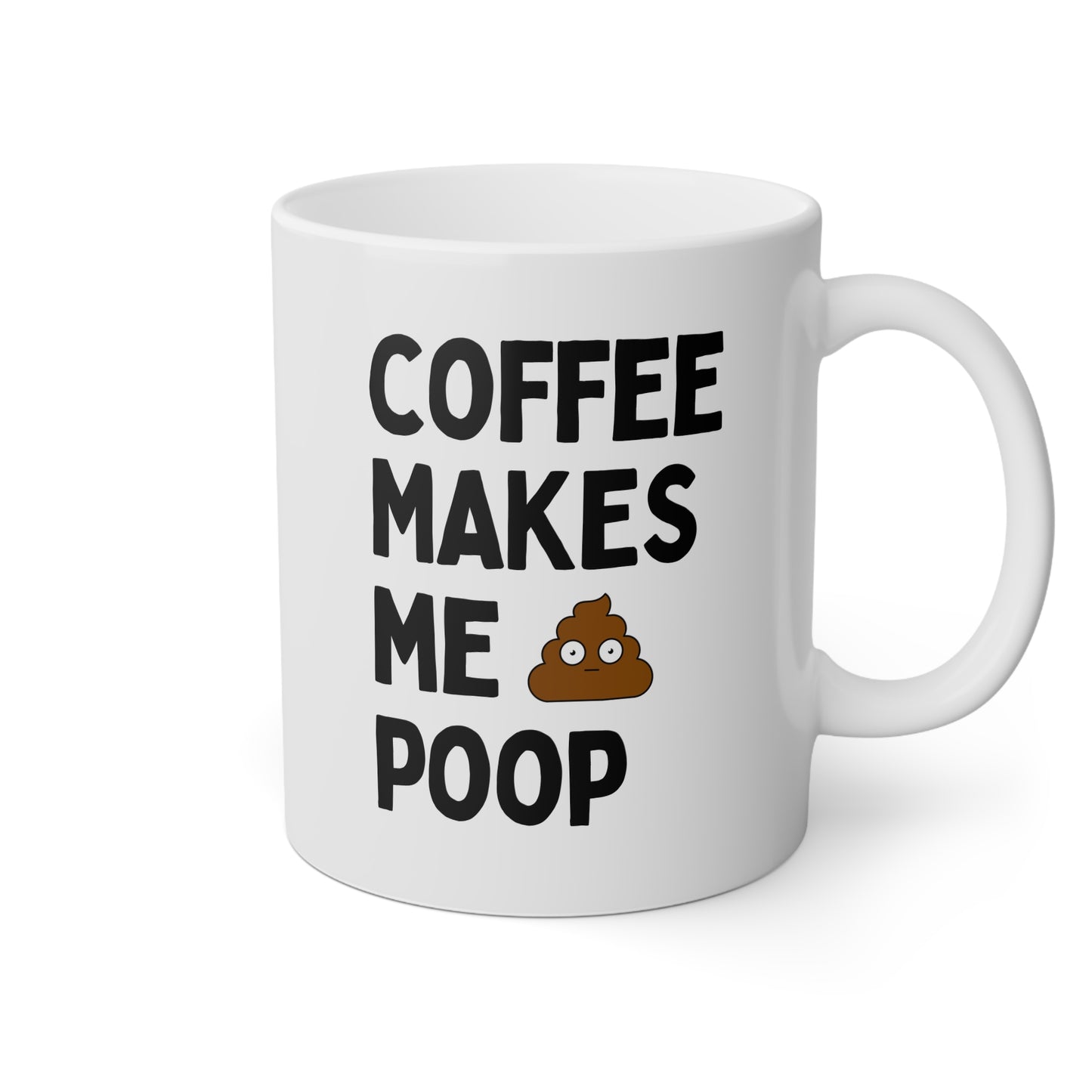 Coffee Makes Me Poop 11oz white funny large coffee mug gift for friend best bestie gag sarcastic sarcasm sayings effect of caffeine waveywares wavey wares wavywares wavy wares