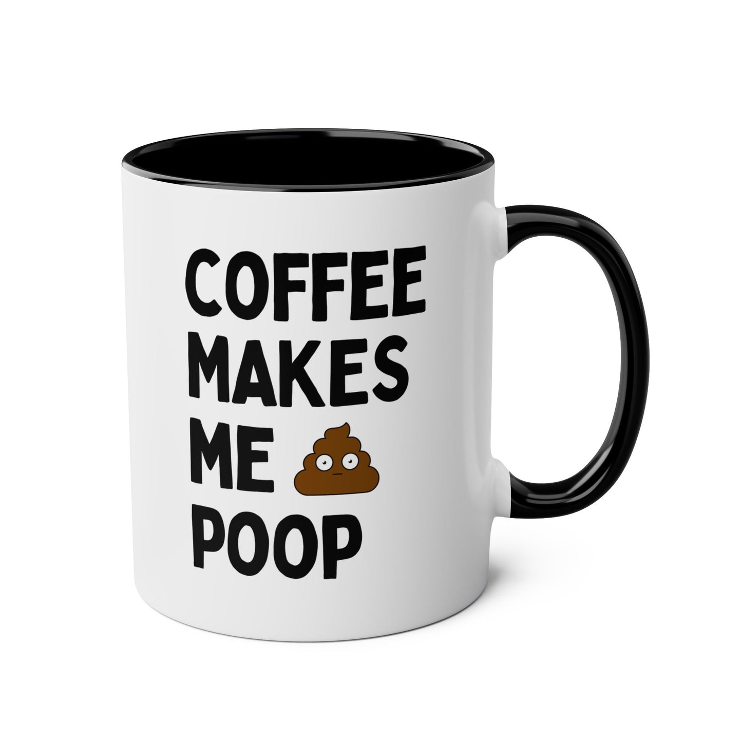 Coffee Makes Me Poop 11oz white with black accent funny large coffee mug gift for friend best bestie gag sarcastic sarcasm sayings effect of caffeine waveywares wavey wares wavywares wavy wares