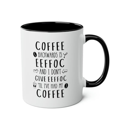 Coffee Backwards Is Eeffoc And I Dont Give Eeffoc Til Ive Had My Coffee 11oz white with black accent funny large coffee mug humor office waveywares wavey wares wavywares wavy wares