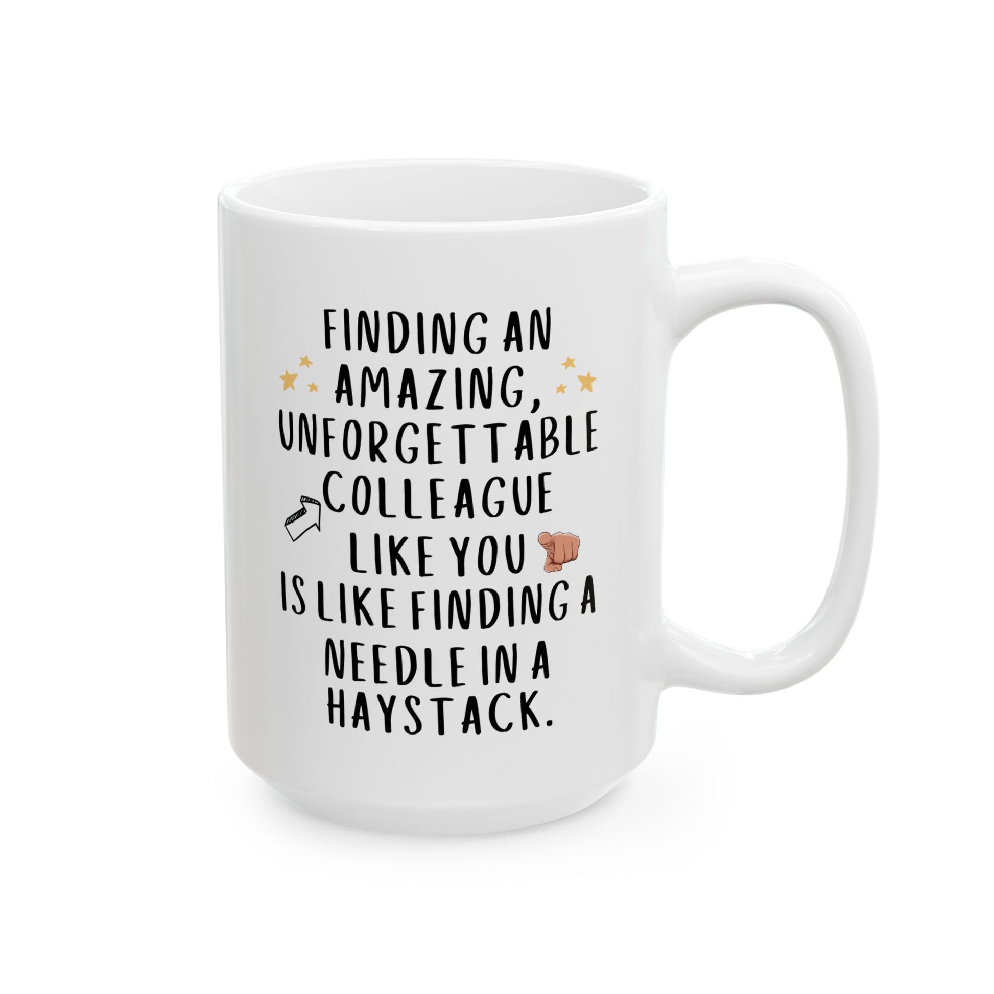 Finding An Amazing Unforgettable Colleague Like you Is Like Finding A Needle In A Haystack 15oz white funny large coffee mug gift for coworker leaving goodbye work bestie cute waveywares wavey wares wavywares wavy wares 